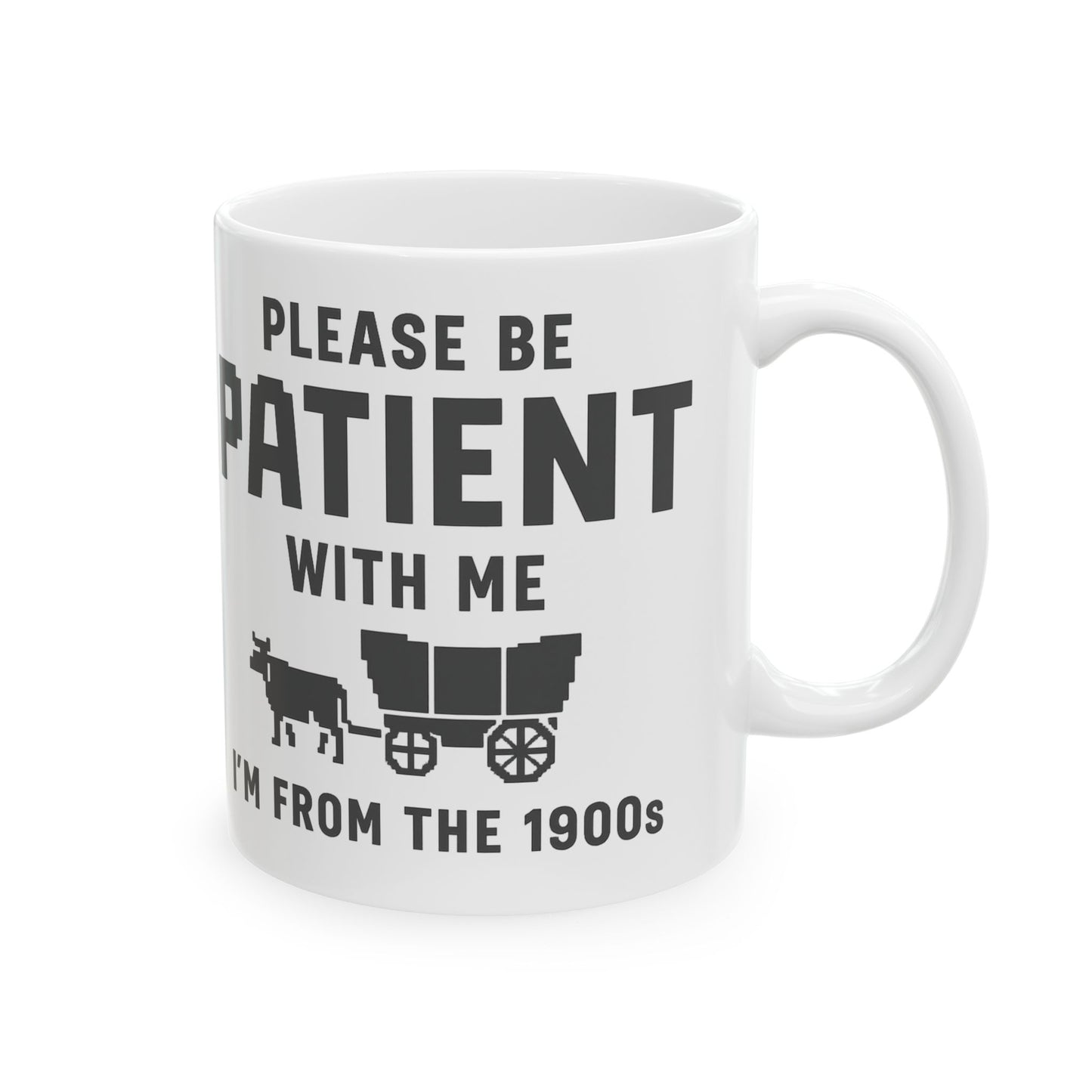 Please Be Patient With Me – I’m From the 1900s Mug