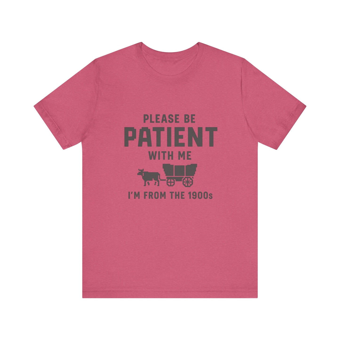 Please Be Patient With Me – I'm From the 1900s T-Shirt
