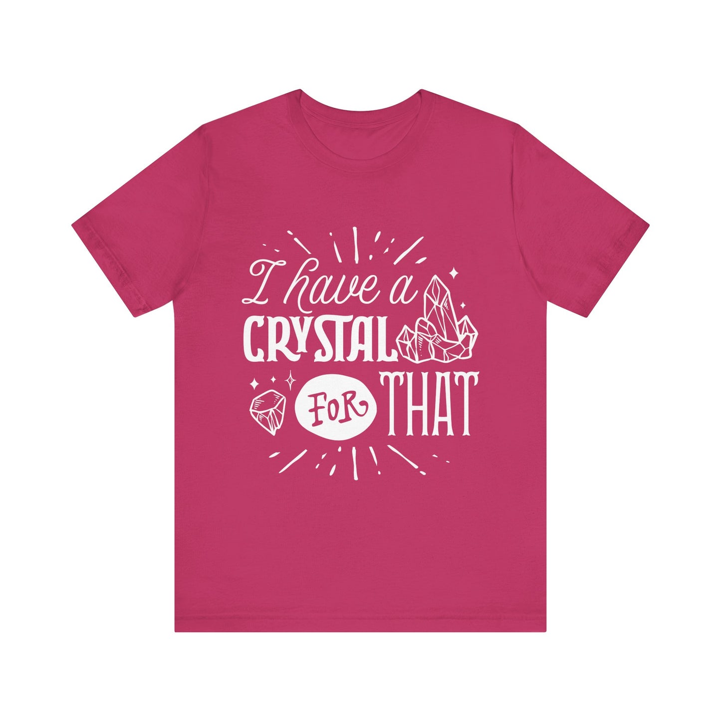 I Have a Crystal for That T-Shirt – Funny Witchy Graphic Tee for Crystal Lovers