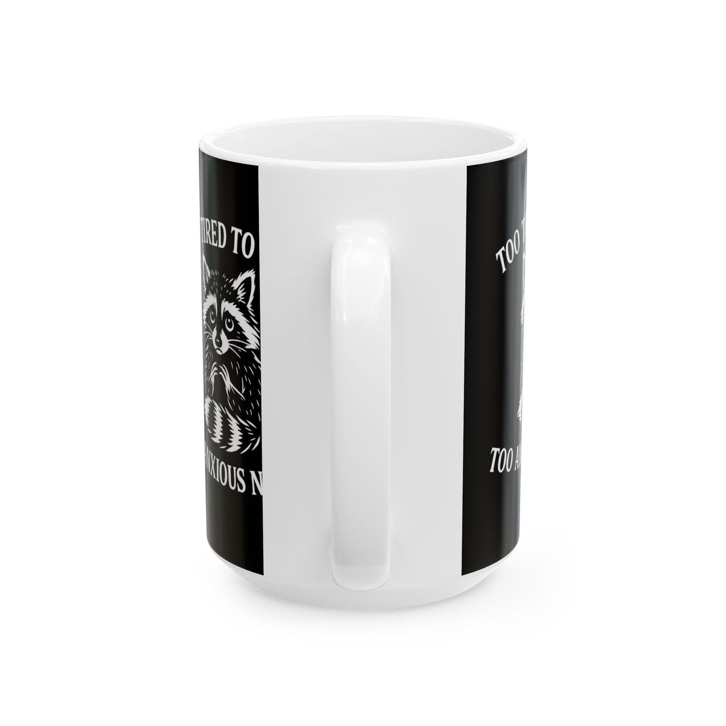 Too Tired to Care. Too Anxious Not To. – Ceramic Mug