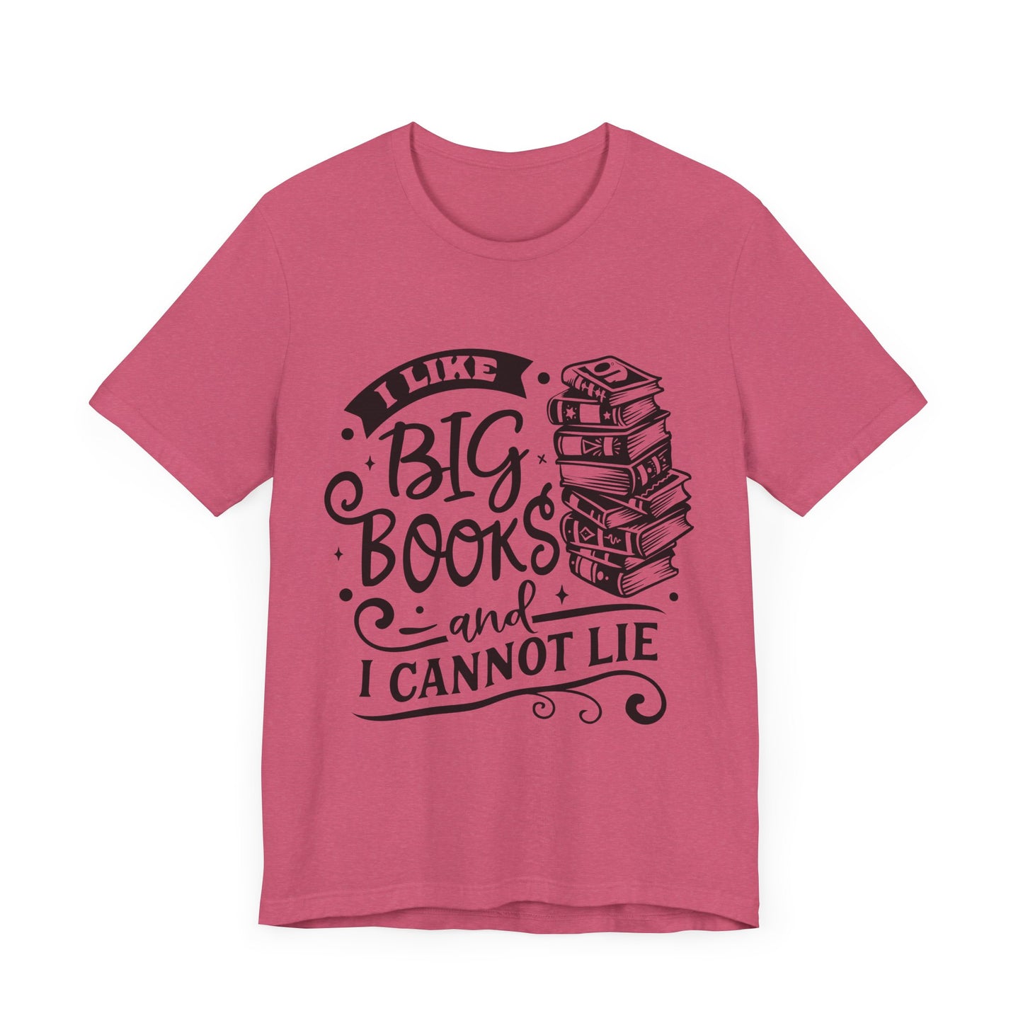 I Like Big Books and I Cannot Lie T-Shirt – Funny Graphic Tee for Readers and Book Lovers