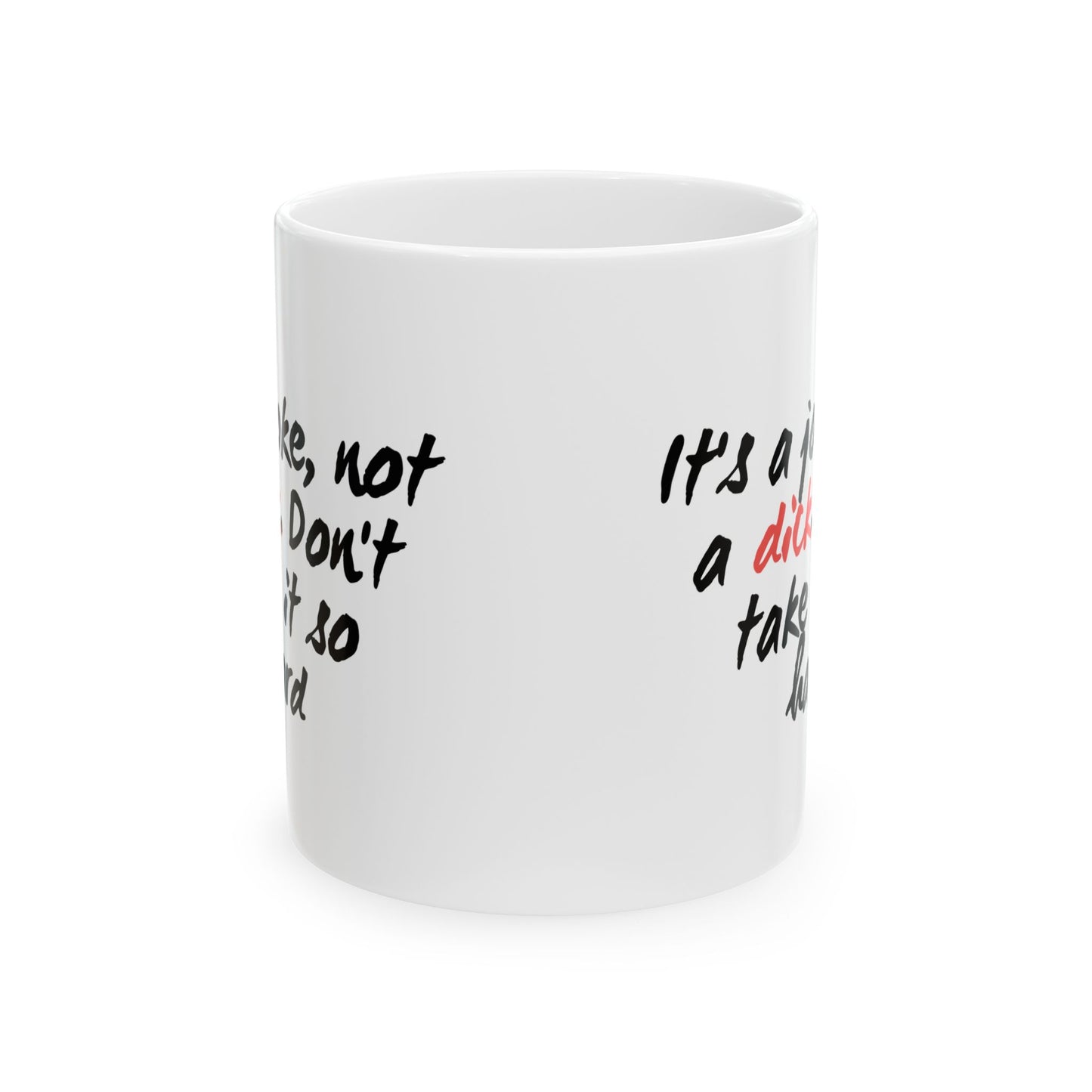 It’s a Joke, Not a Dick Mug – Funny NSFW Coffee Cup Gift for Sarcastic Adults (11oz & 15oz)