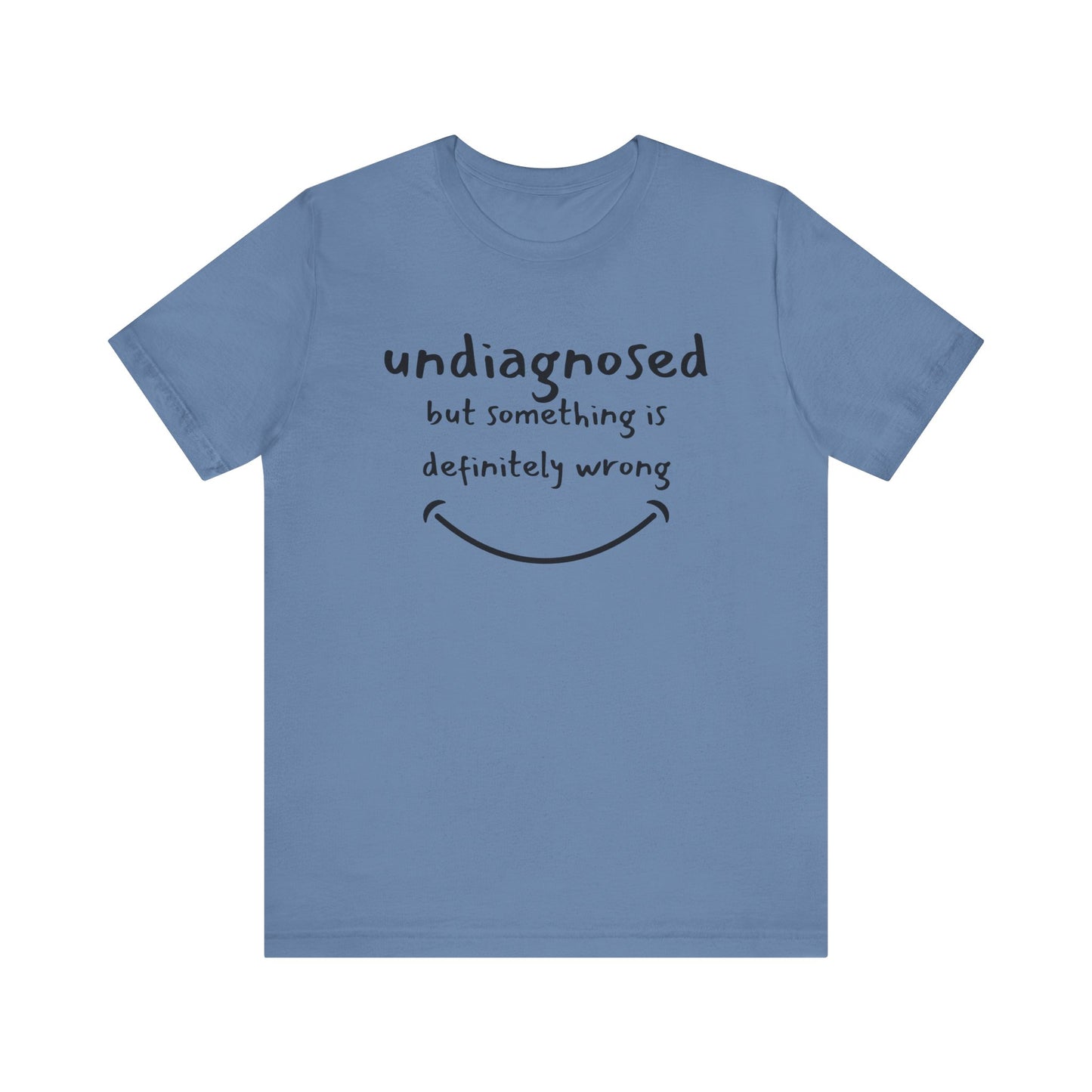 Undiagnosed but something is definitely wrong T-Shirt – Funny Mental Health Humor Tee for Women & Men