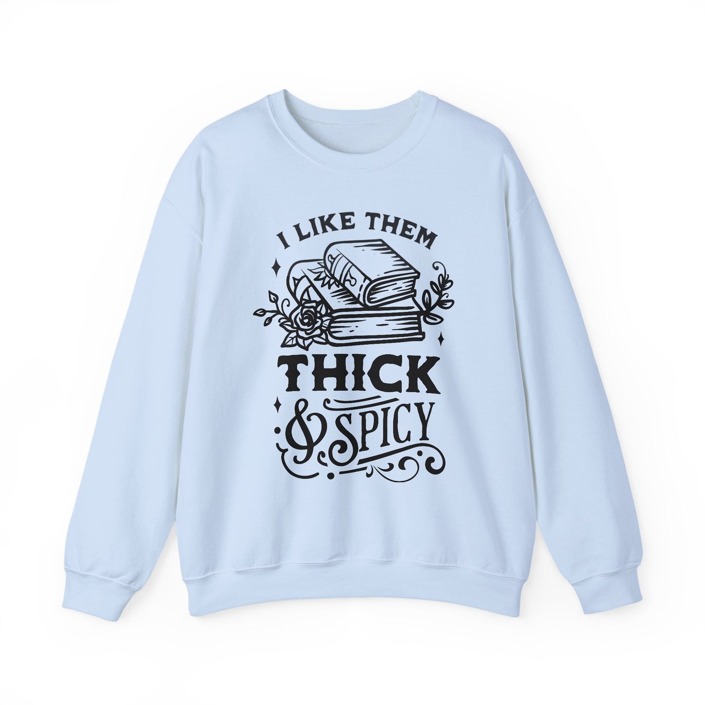 I Like Them Thick and Spicy Crewneck – Funny Reading Pullover for Bookworms