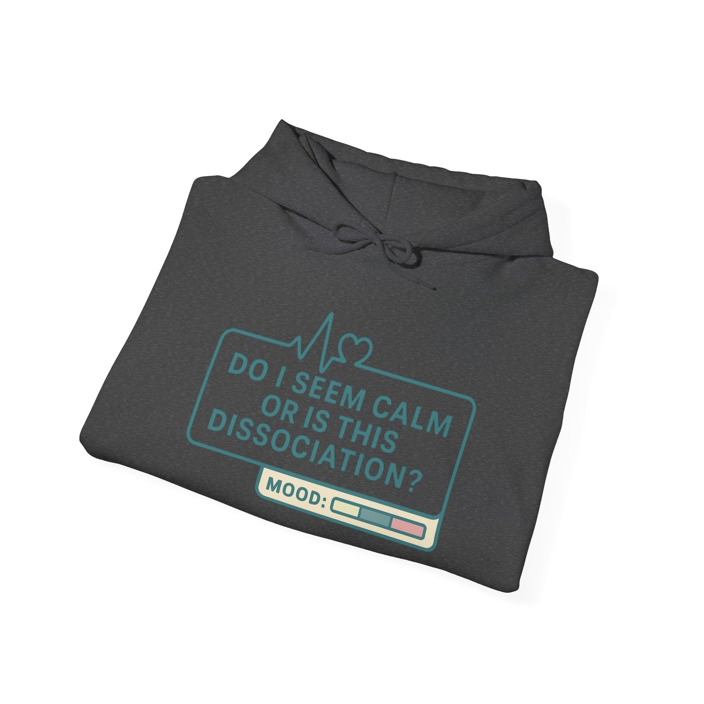 Do I Seem Calm or Is This Dissociation? Hoodie – Bold Sarcastic Sweatshirt for Anxiously Detached Vibes