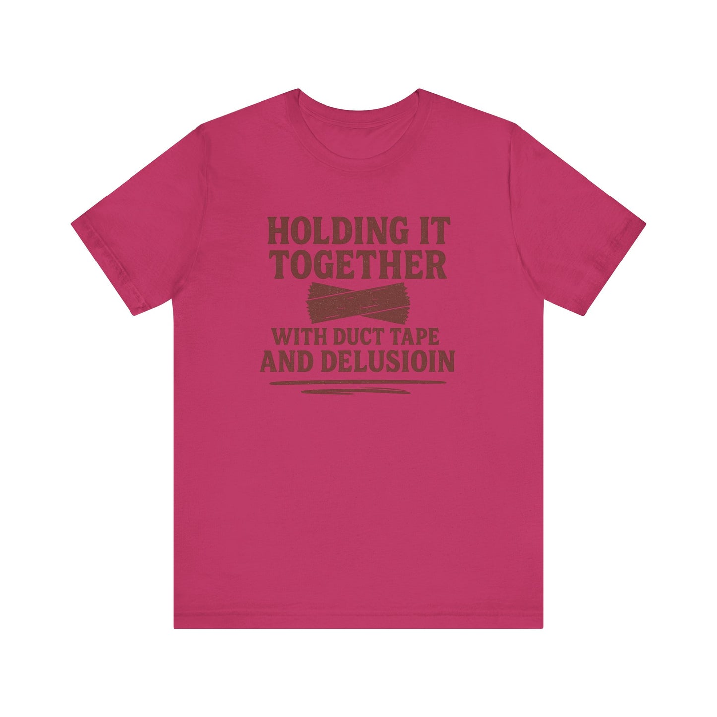 Holding It Together With Duct Tape and Delusion T-Shirt – Funny Mental Health Graphic Sweatshirt