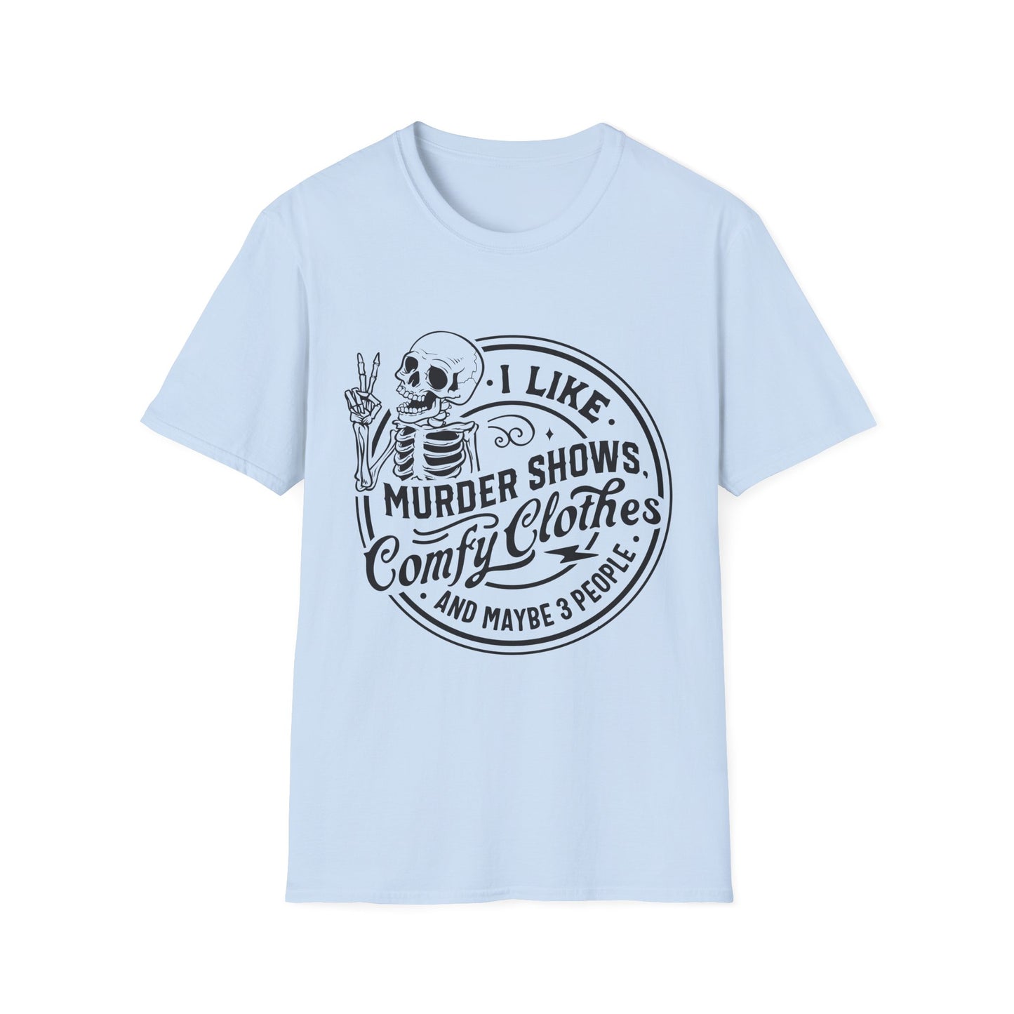 I Like Murder Shows and Comfy Clothes T-Shirt – Funny Graphic Tee for True Crime Fans and Sarcastic Homebodies