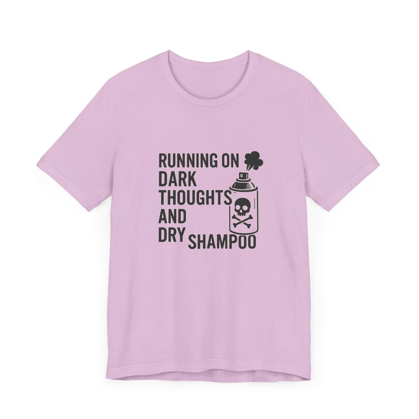 Running on Dark Thoughts and Dry Shampoo – Funny Women’s T-Shirt for Survival Mode