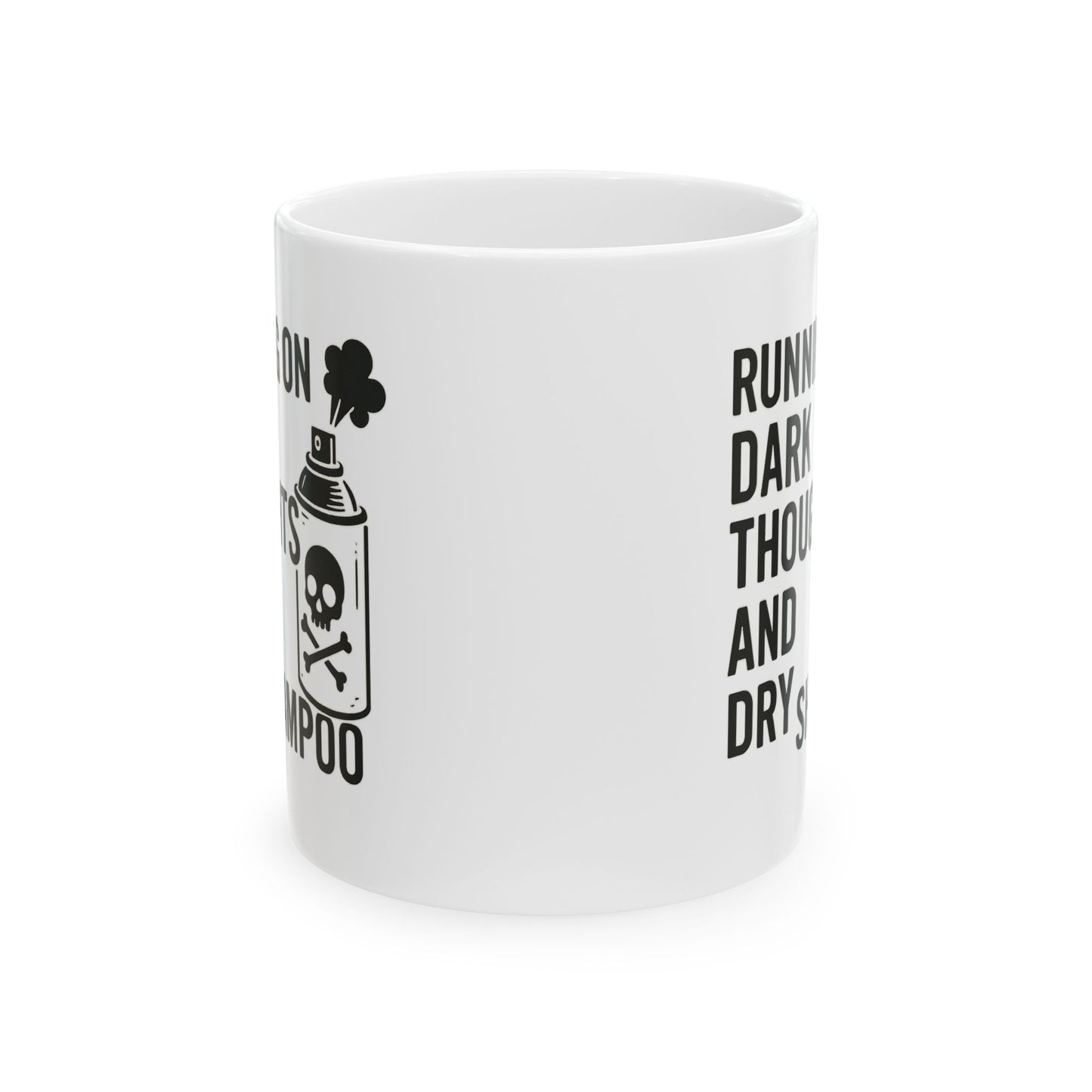 Running on Dark Thoughts and Dry Shampoo – Ceramic Mug
