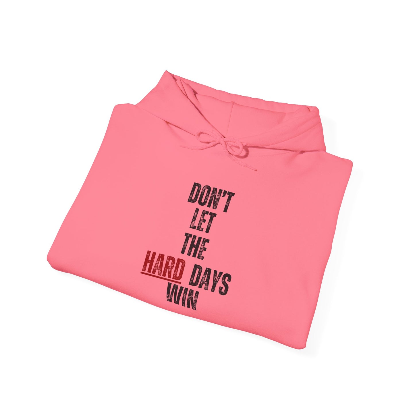 Don’t Let the Hard Days Win Hoodie – Inspirational Mental Health Awareness Sweatshirt for Women & Men