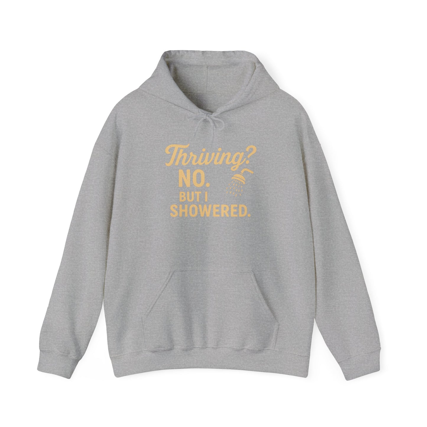 Thriving? No. But I Showered. Hoodie – Funny Mental Health Humor for Women & Men