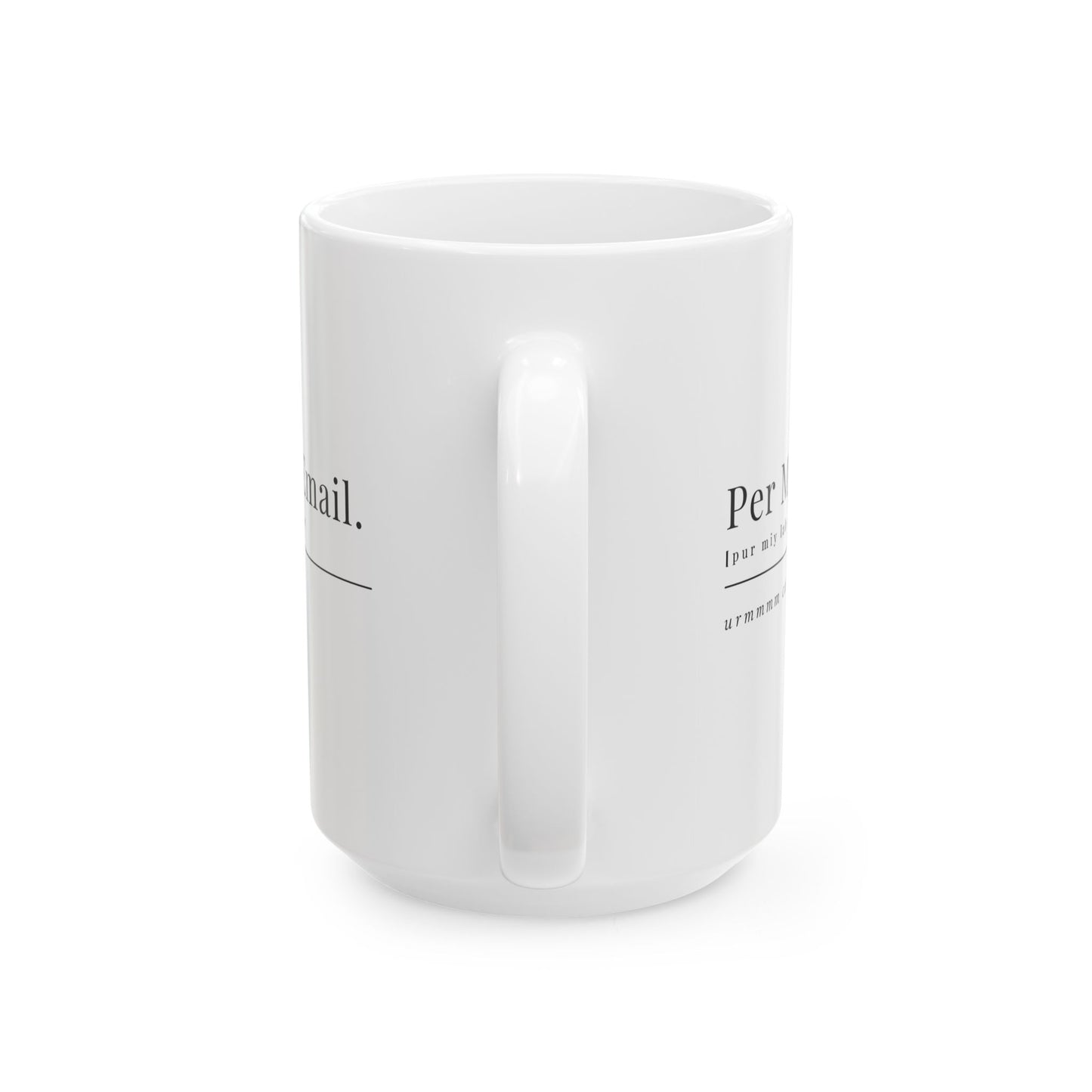 Per My Last Email Coffee Mug – Sarcastic Office Gift for Coworkers, Bosses & Work-from-Home Warriors (11oz / 15oz)