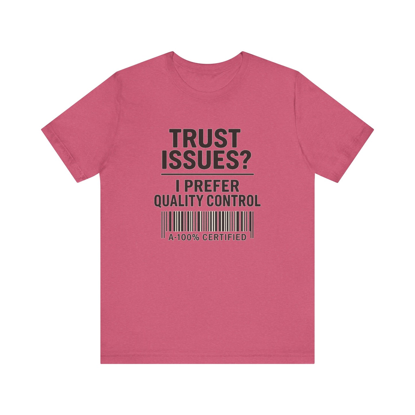 Trust Issues? I Prefer Quality Control T-Shirt
