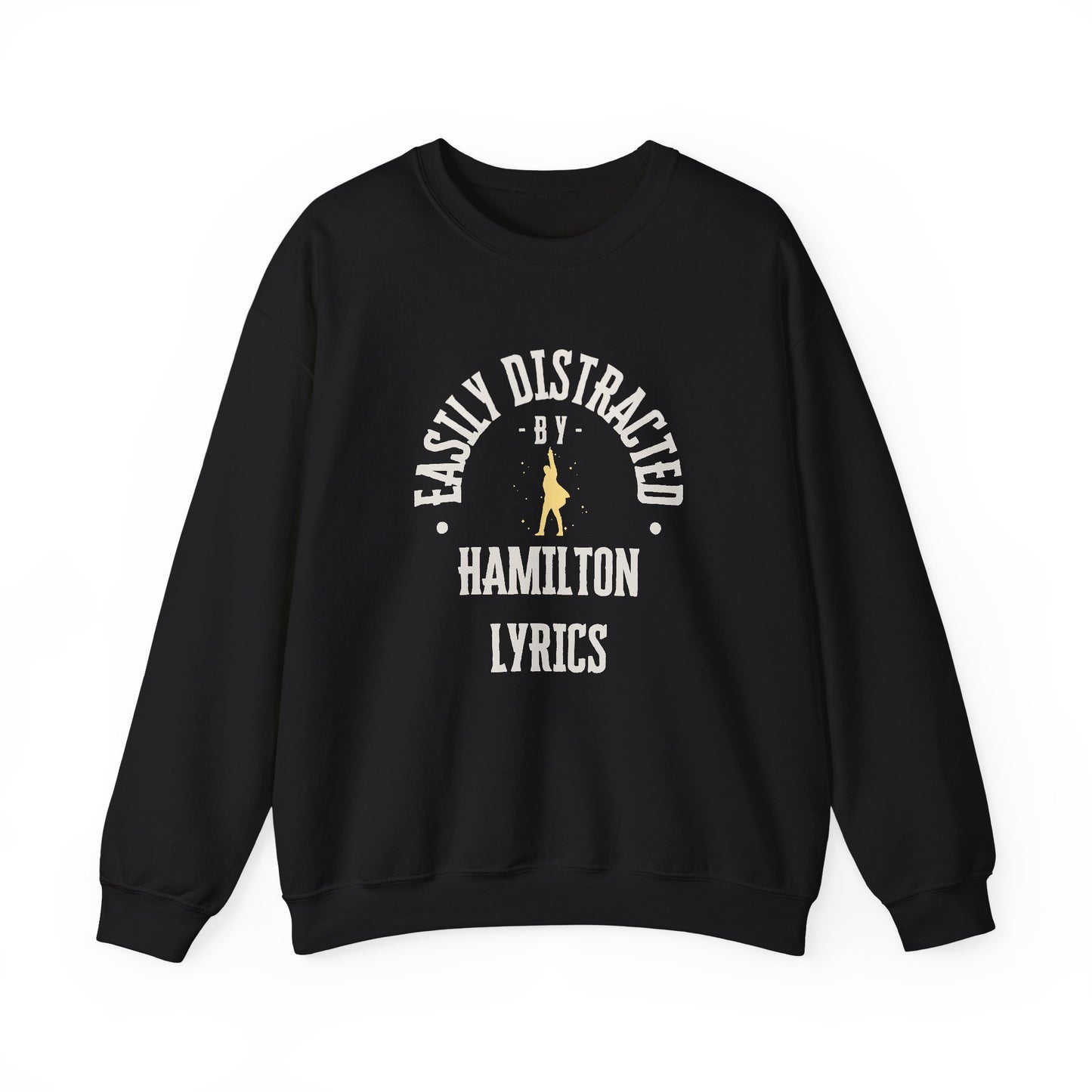 Easily Distracted by Hamilton Lyrics – Funny Theater Sweatshirt