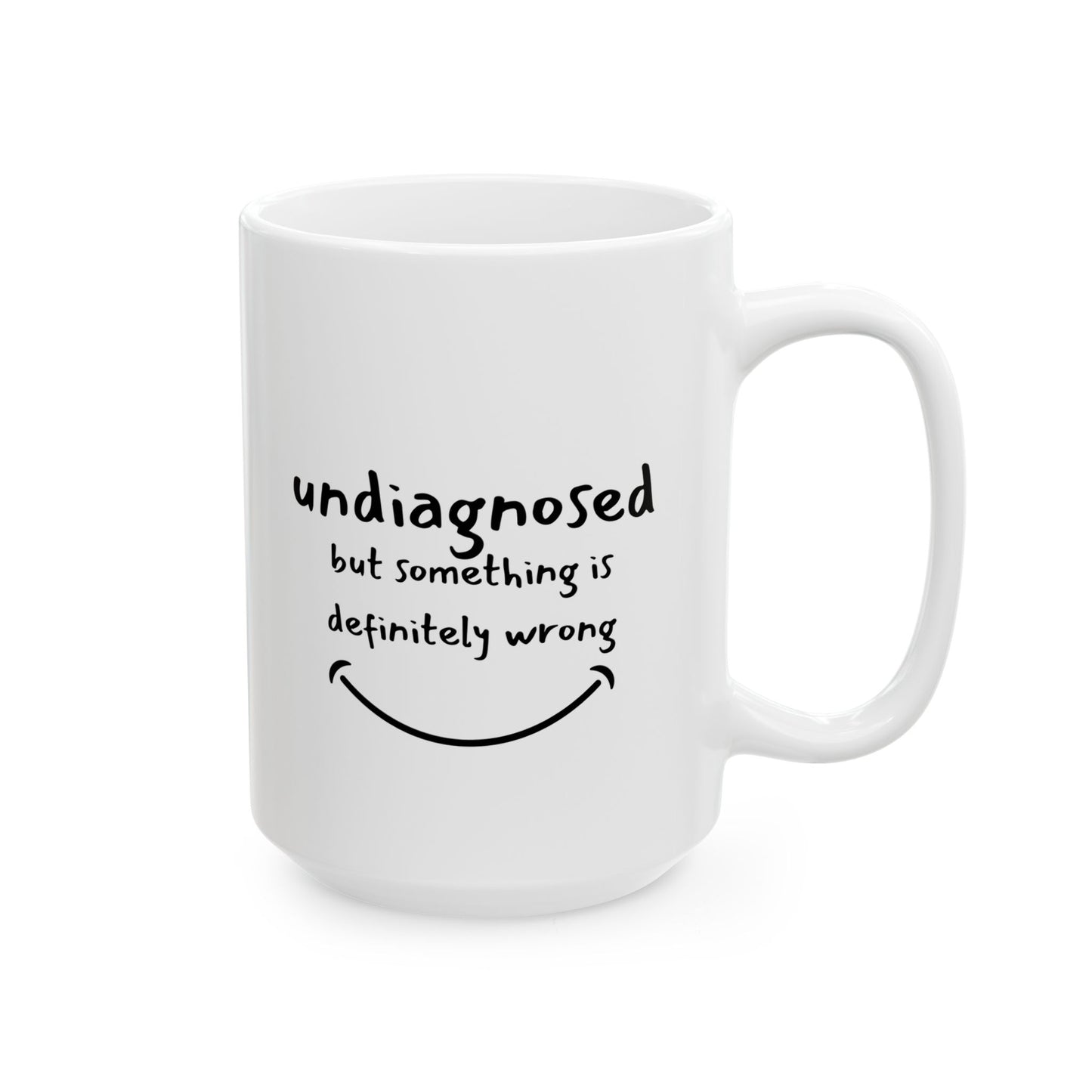 Undiagnosed but Something Is Definitely Wrong Mug – Funny Mental Health Coffee Cup for Sarcastic Adults