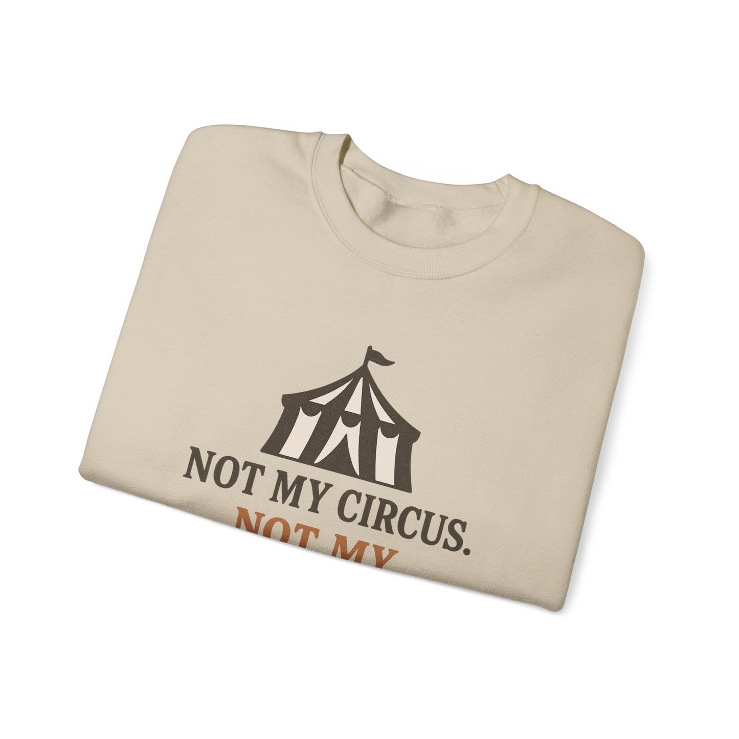 Not My Circus. Not My Emotional Breakdown – Sweatshirt