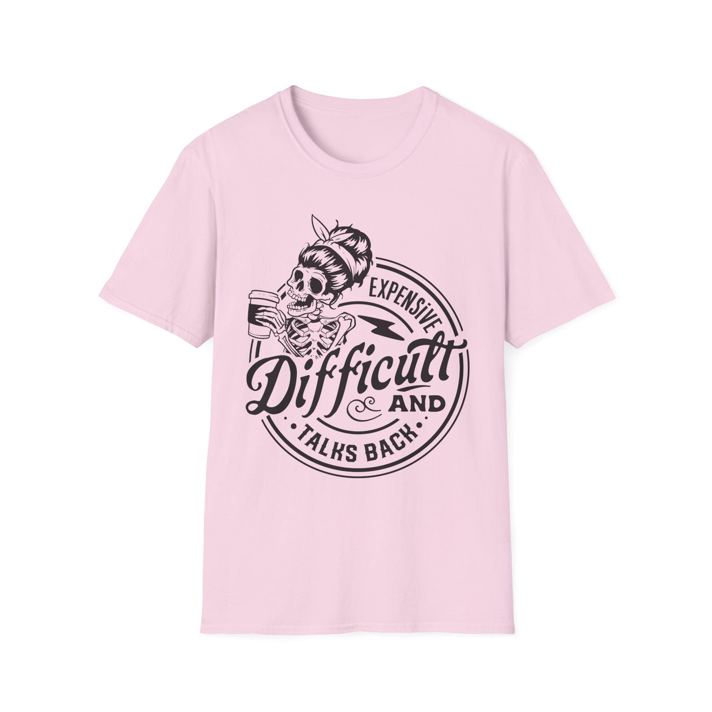 Expensive, Difficult, and Talks Back T-Shirt – Bold Sarcastic Tee for Women Who Aren’t Here to Be Likable