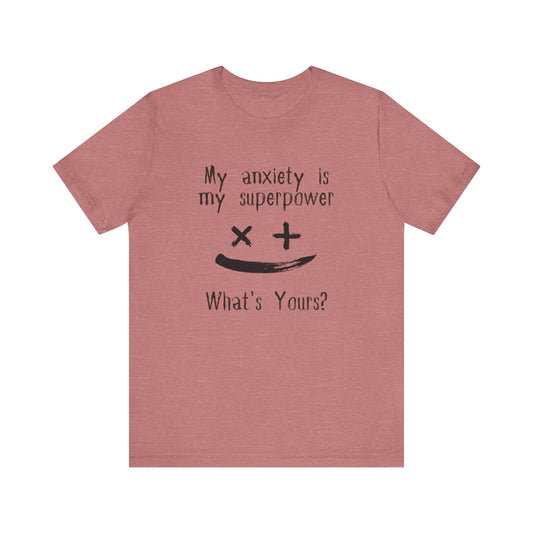 My Anxiety Is My Superpower T-Shirt – Funny Mental Health Graphic Tee