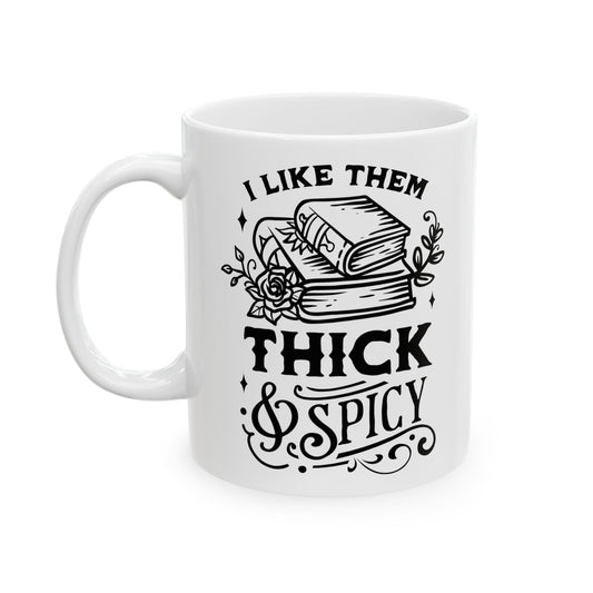 I Like Them Thick and Spicy Mug – Funny Coffee Cup for Book Nerds and Lit Lovers (11oz & 15oz)