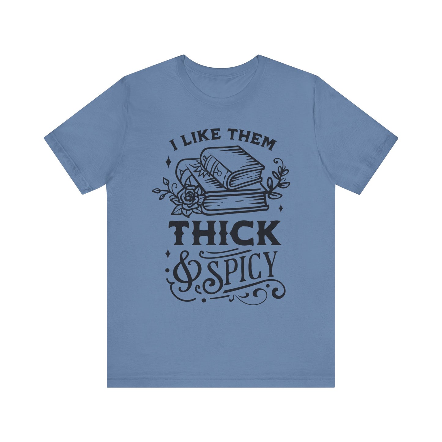 I Like Them Thick and Spicy T-Shirt – Funny Graphic Tee for Book Lovers and Readers