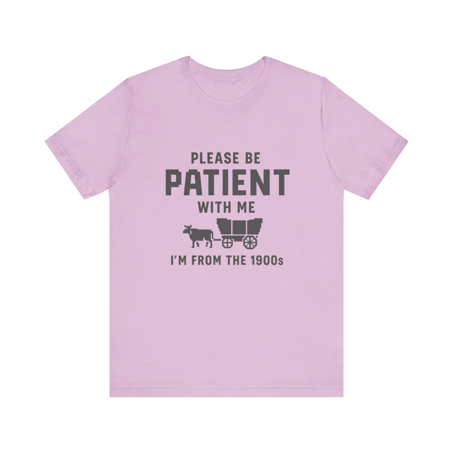 Please Be Patient With Me – I'm From the 1900s T-Shirt