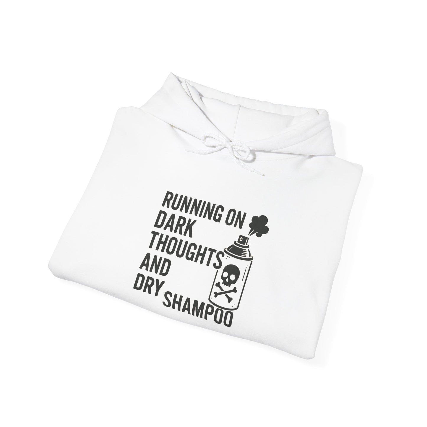 Running on Dark Thoughts and Dry Shampoo – Hoodie