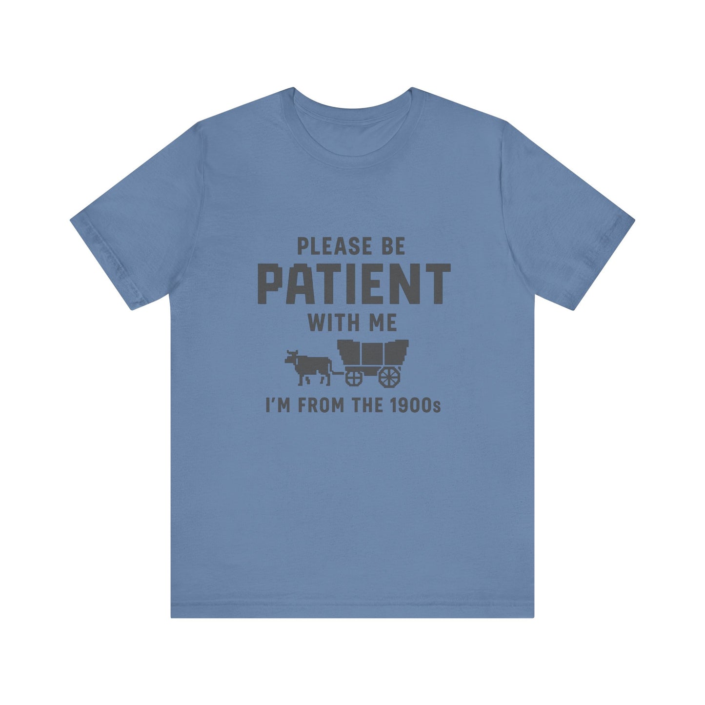 Please Be Patient With Me – I'm From the 1900s T-Shirt