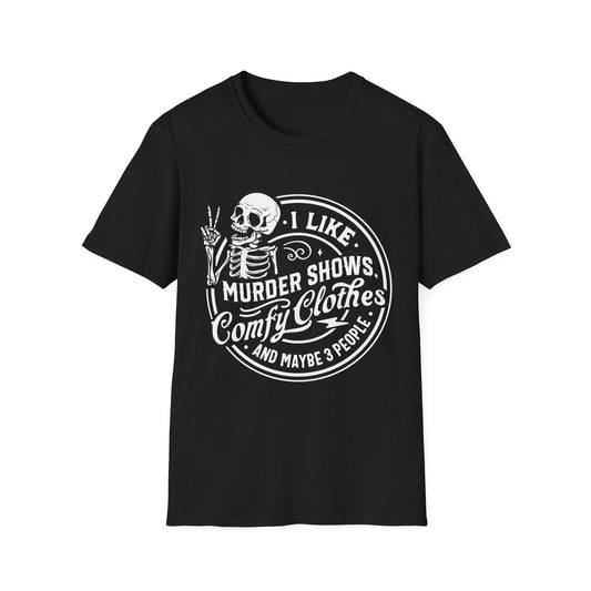 I Like Murder Shows and Comfy Clothes T-Shirt – Funny Graphic Tee for True Crime Fans and Sarcastic Homebodies