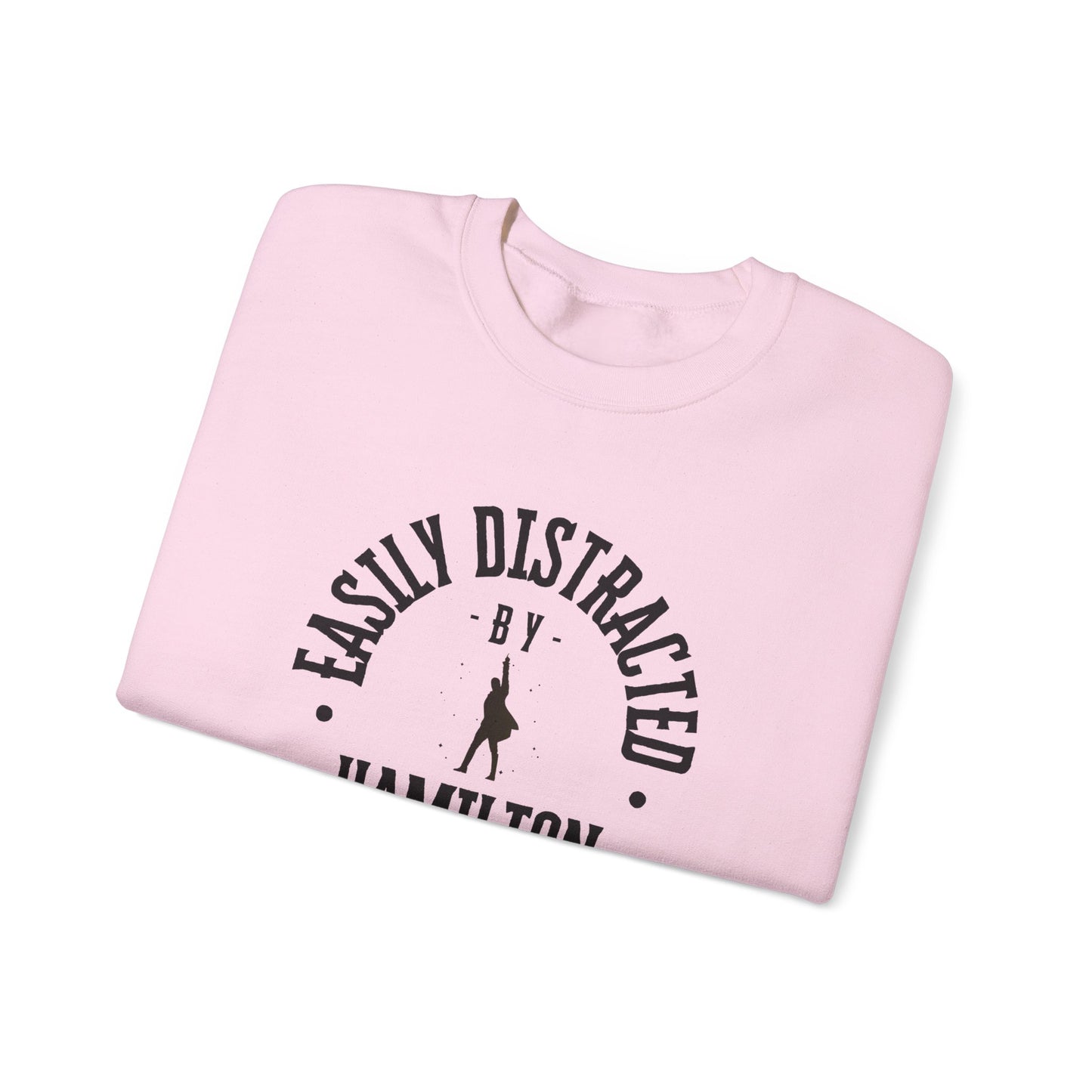 Easily Distracted by Hamilton Lyrics – Funny Theater Sweatshirt