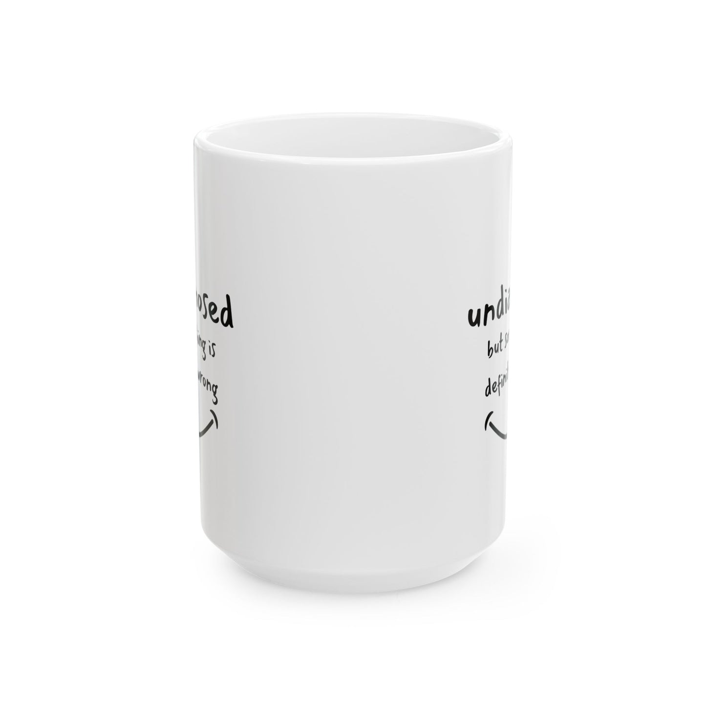 Undiagnosed but Something Is Definitely Wrong Mug – Funny Mental Health Coffee Cup for Sarcastic Adults