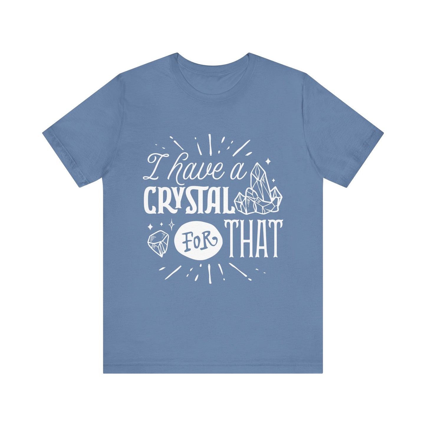 I Have a Crystal for That T-Shirt – Funny Witchy Graphic Tee for Crystal Lovers