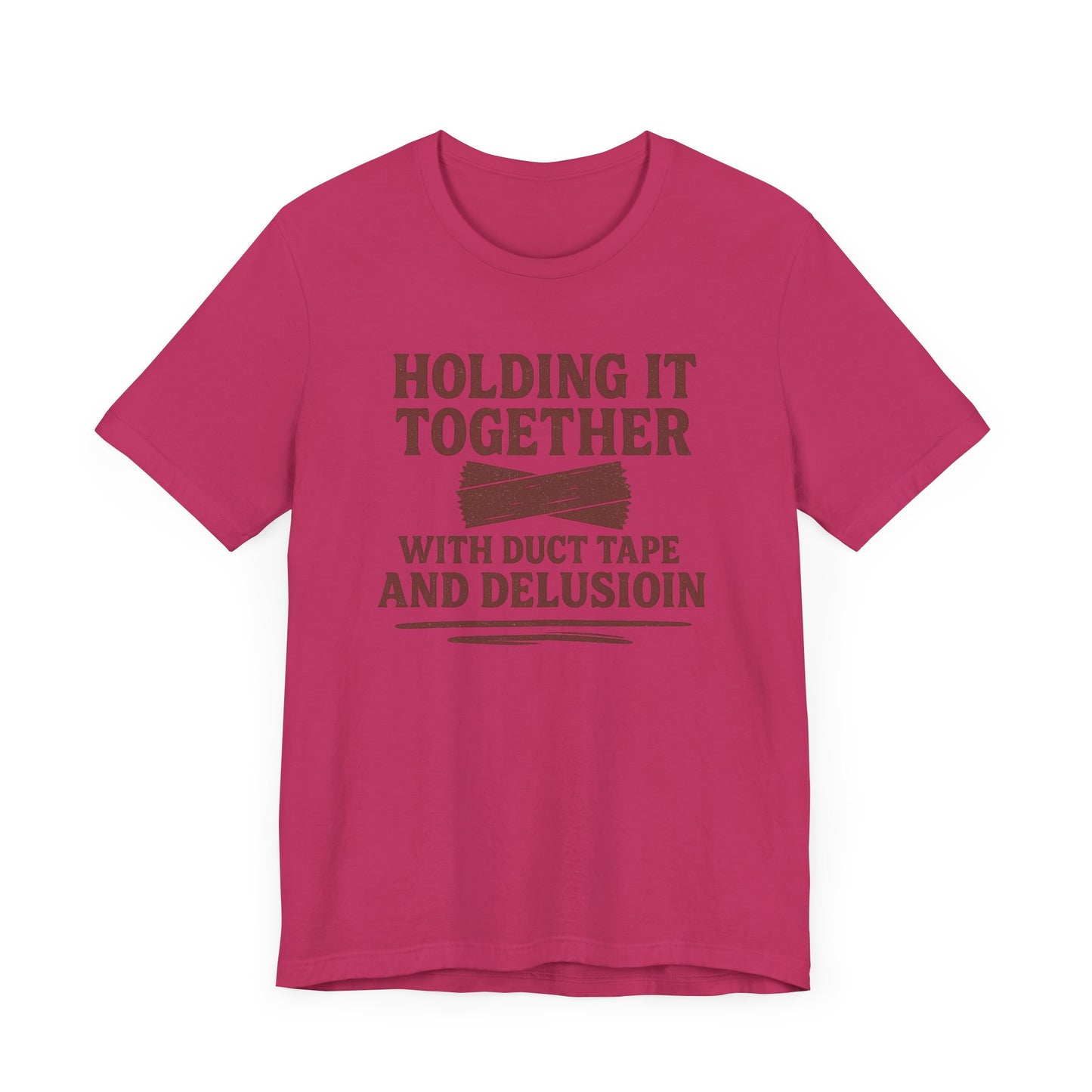 Holding It Together With Duct Tape and Delusion T-Shirt – Funny Mental Health Graphic Sweatshirt