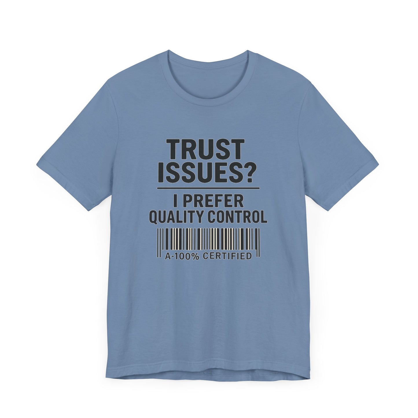Trust Issues? I Prefer Quality Control T-Shirt