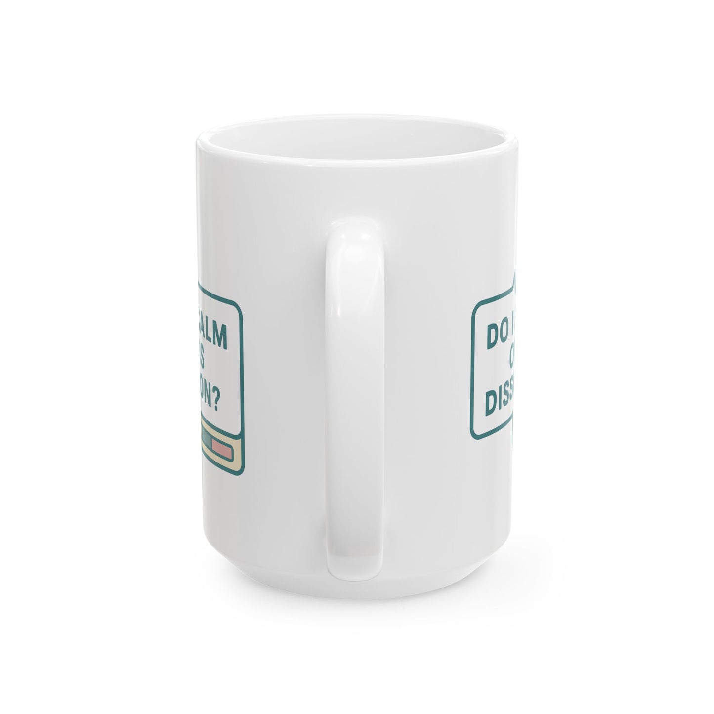 Do I Seem Calm or Is This Dissociation? Mug – Funny Coffee Cup for the Socially Checked Out (11oz & 15oz)