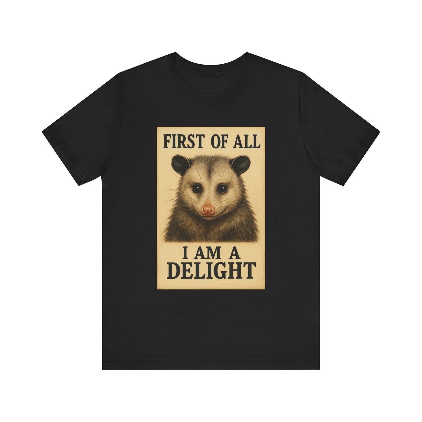First of All, I’m a Delight T-Shirt – Funny Sarcastic Opossum Shirt for Feral Moms and Self-Love Queens