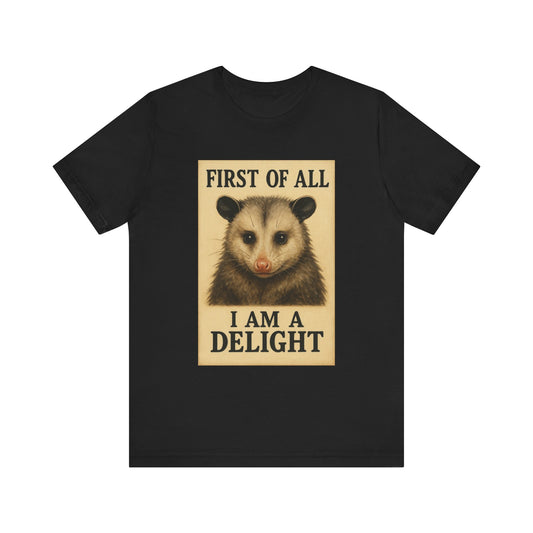 First of All, I’m a Delight T-Shirt – Funny Sarcastic Opossum Shirt for Feral Moms and Self-Love Queens