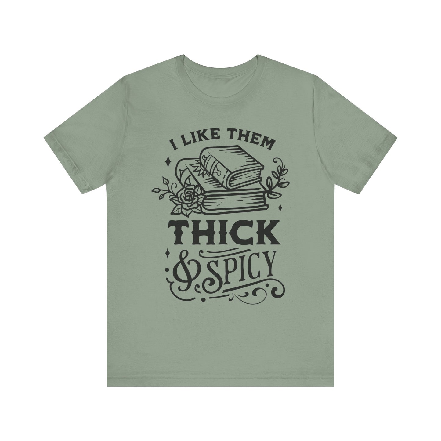 I Like Them Thick and Spicy T-Shirt – Funny Graphic Tee for Book Lovers and Readers