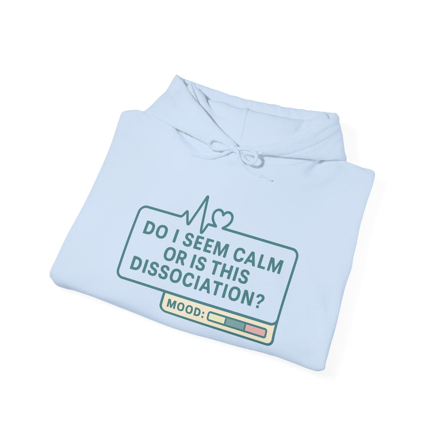 Do I Seem Calm or Is This Dissociation? Hoodie – Bold Sarcastic Sweatshirt for Anxiously Detached Vibes