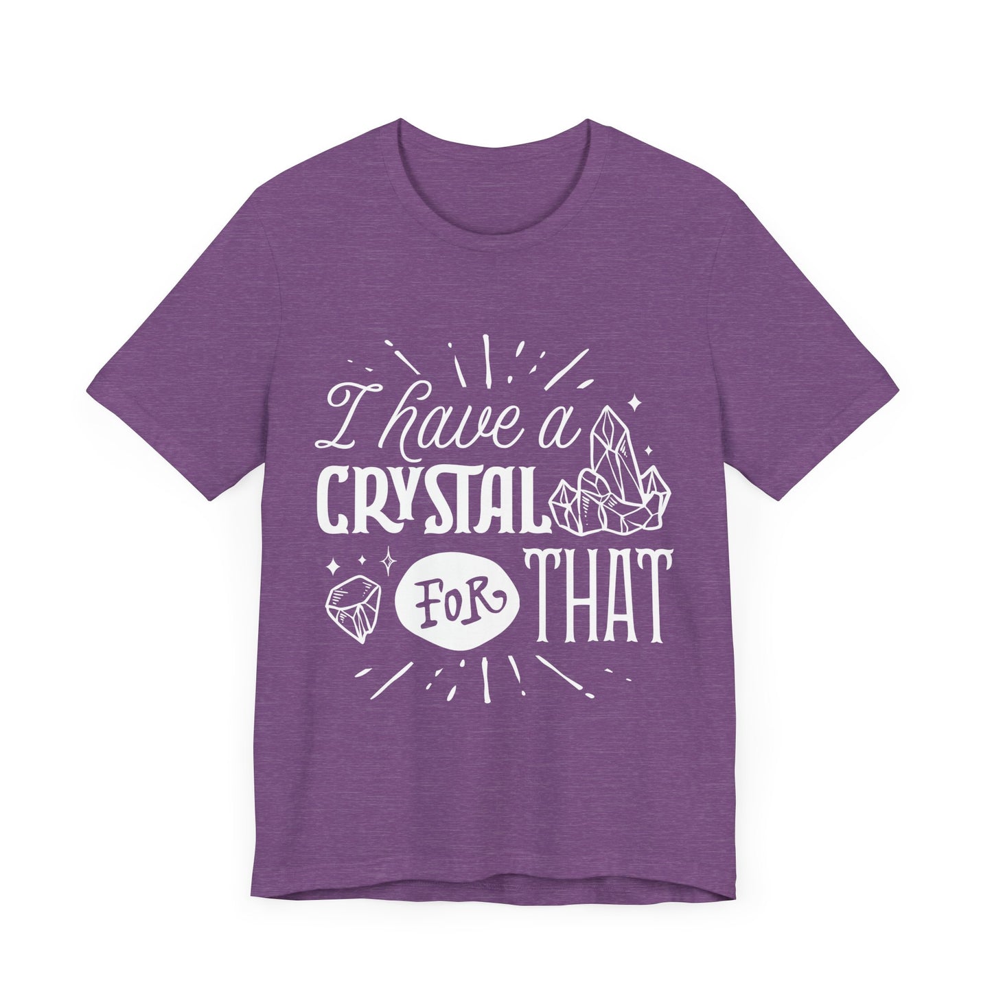I Have a Crystal for That T-Shirt – Funny Witchy Graphic Tee for Crystal Lovers