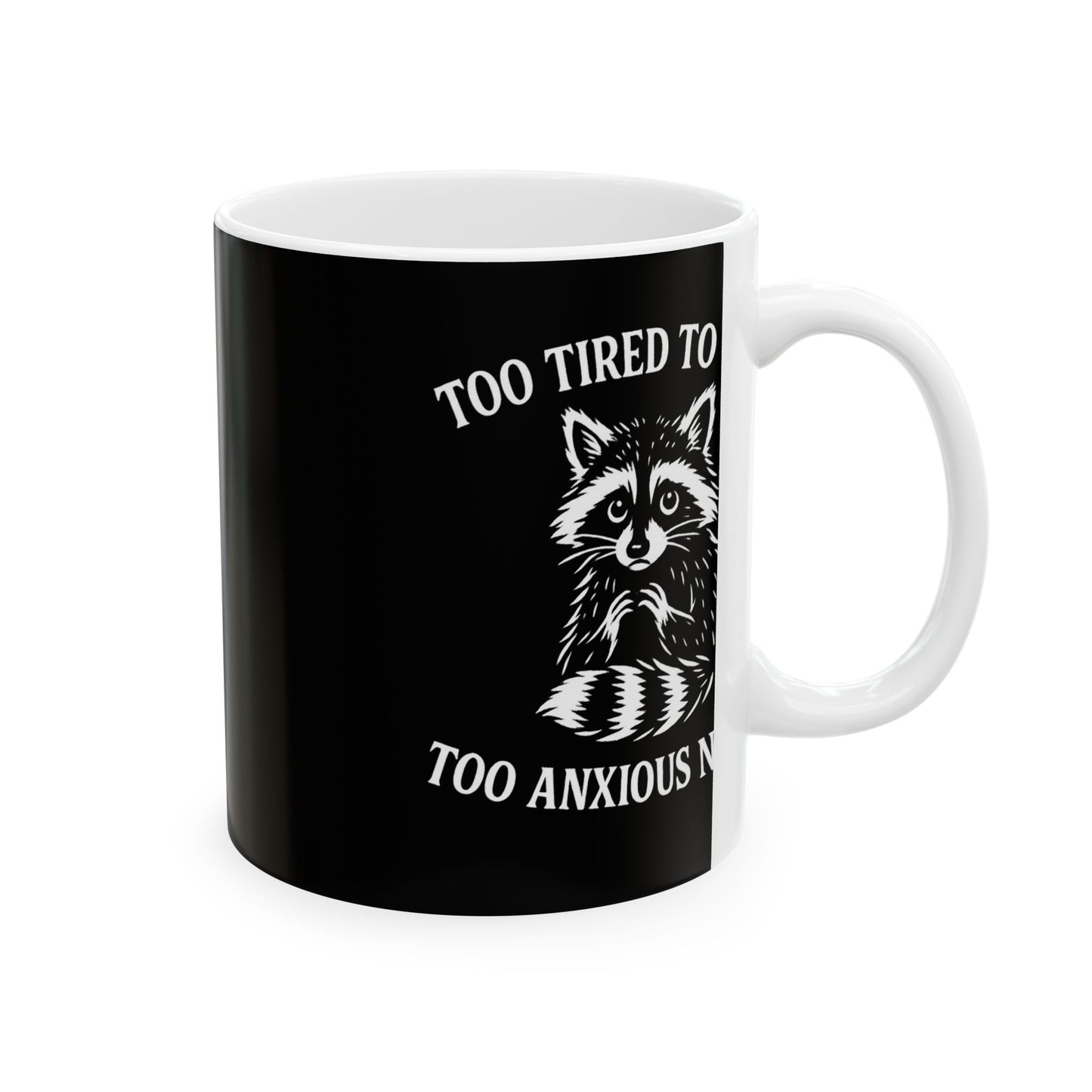 Too Tired to Care. Too Anxious Not To. – Ceramic Mug