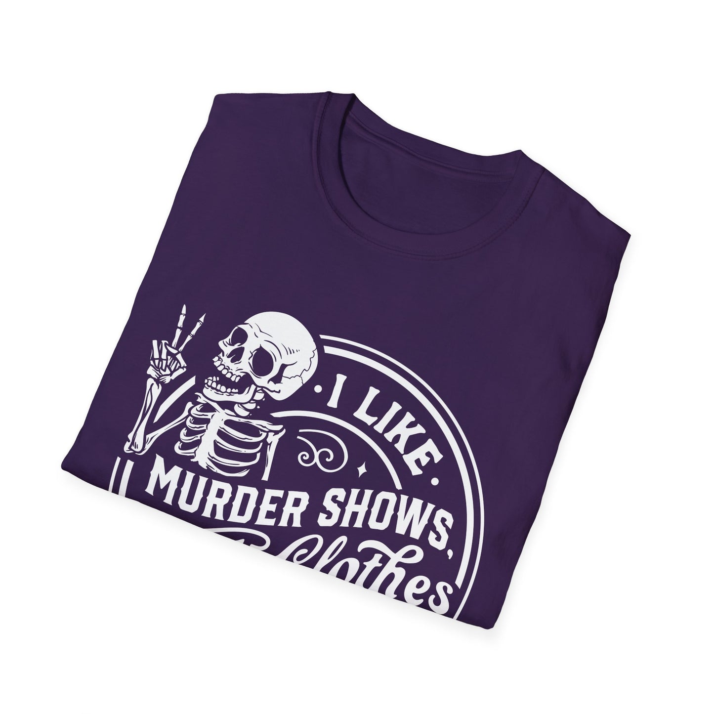 I Like Murder Shows and Comfy Clothes T-Shirt – Funny Graphic Tee for True Crime Fans and Sarcastic Homebodies
