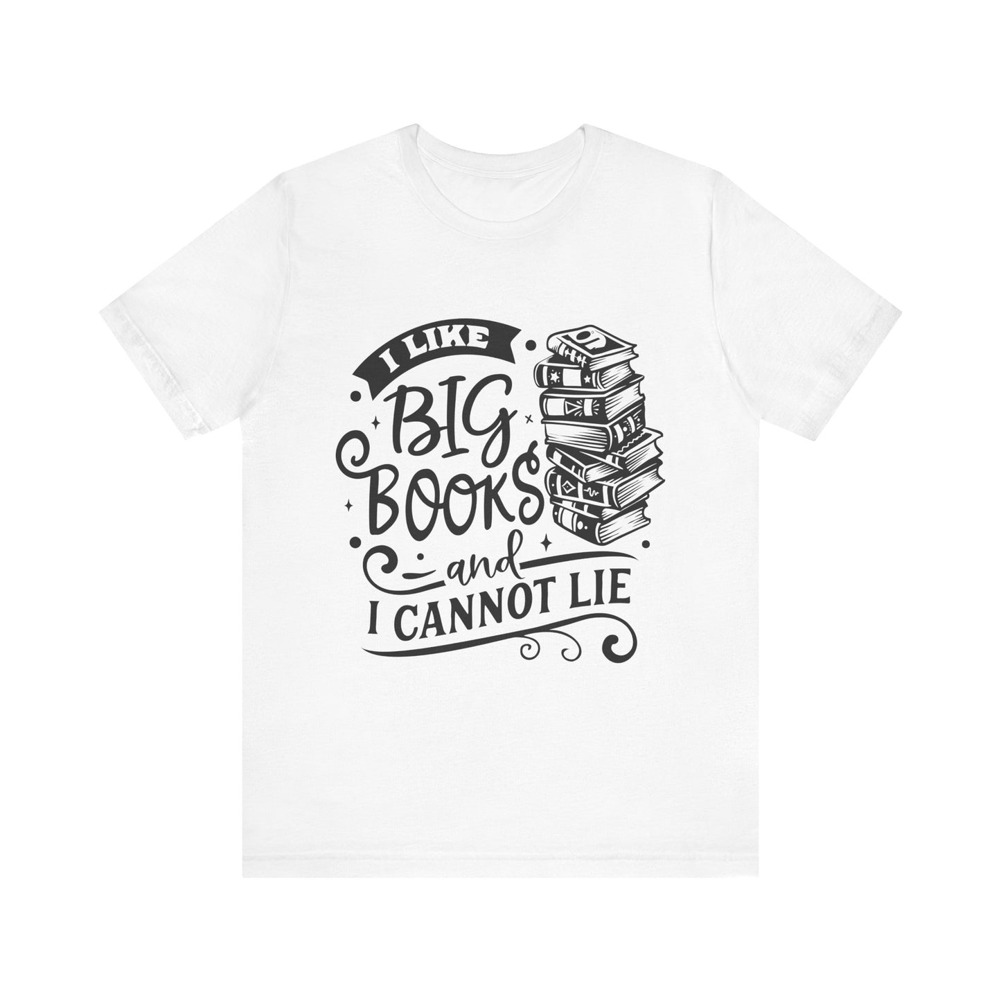 I Like Big Books and I Cannot Lie T-Shirt – Funny Graphic Tee for Readers and Book Lovers