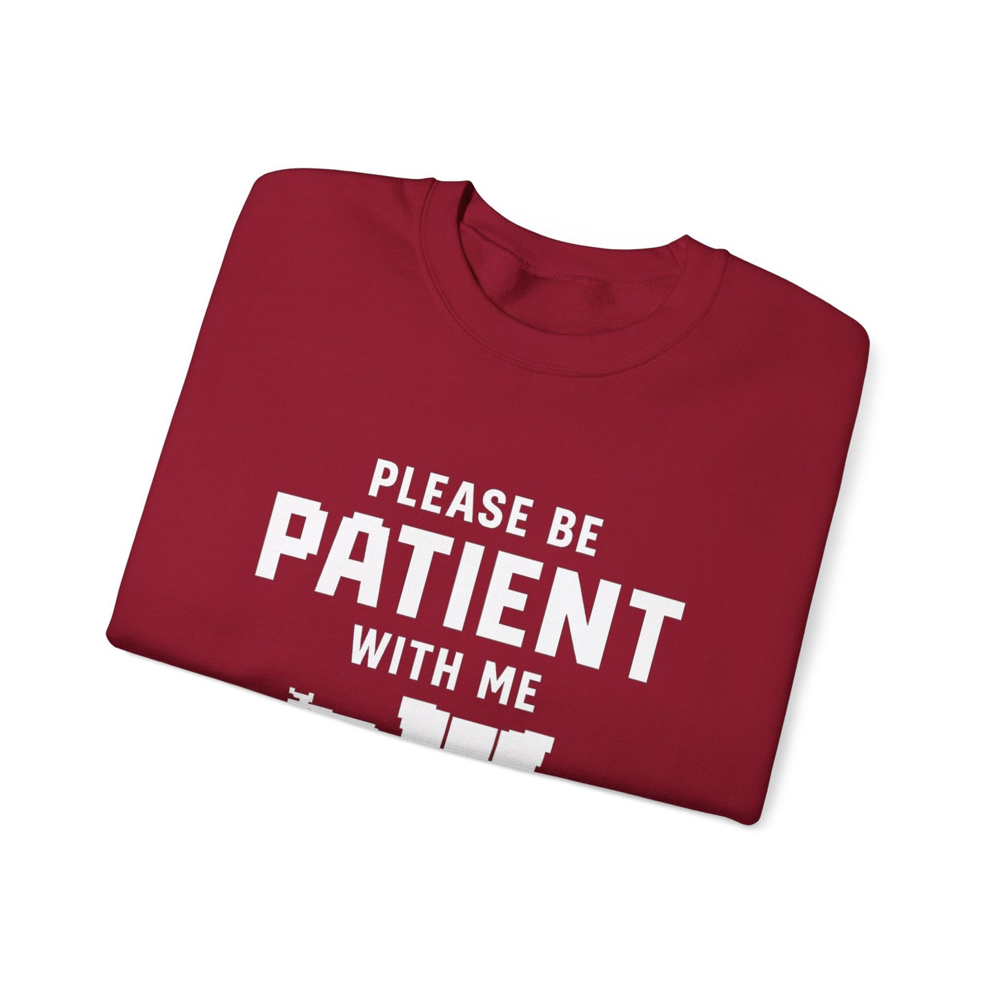 Please Be Patient With Me – I’m From the 1900s Sweatshirt