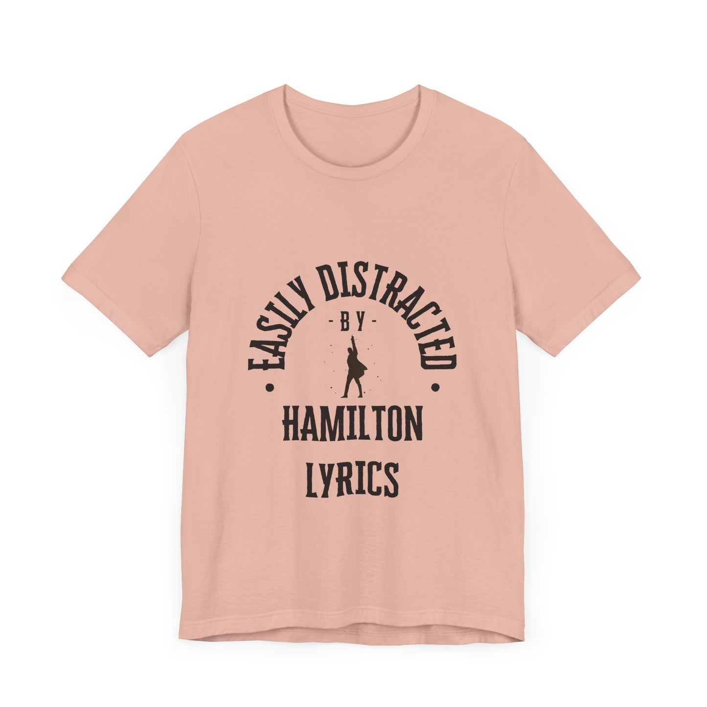 Easily Distracted by Hamilton Lyrics – Funny Broadway T-Shirt