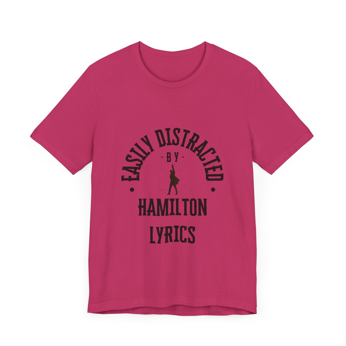 Easily Distracted by Hamilton Lyrics – Funny Broadway T-Shirt