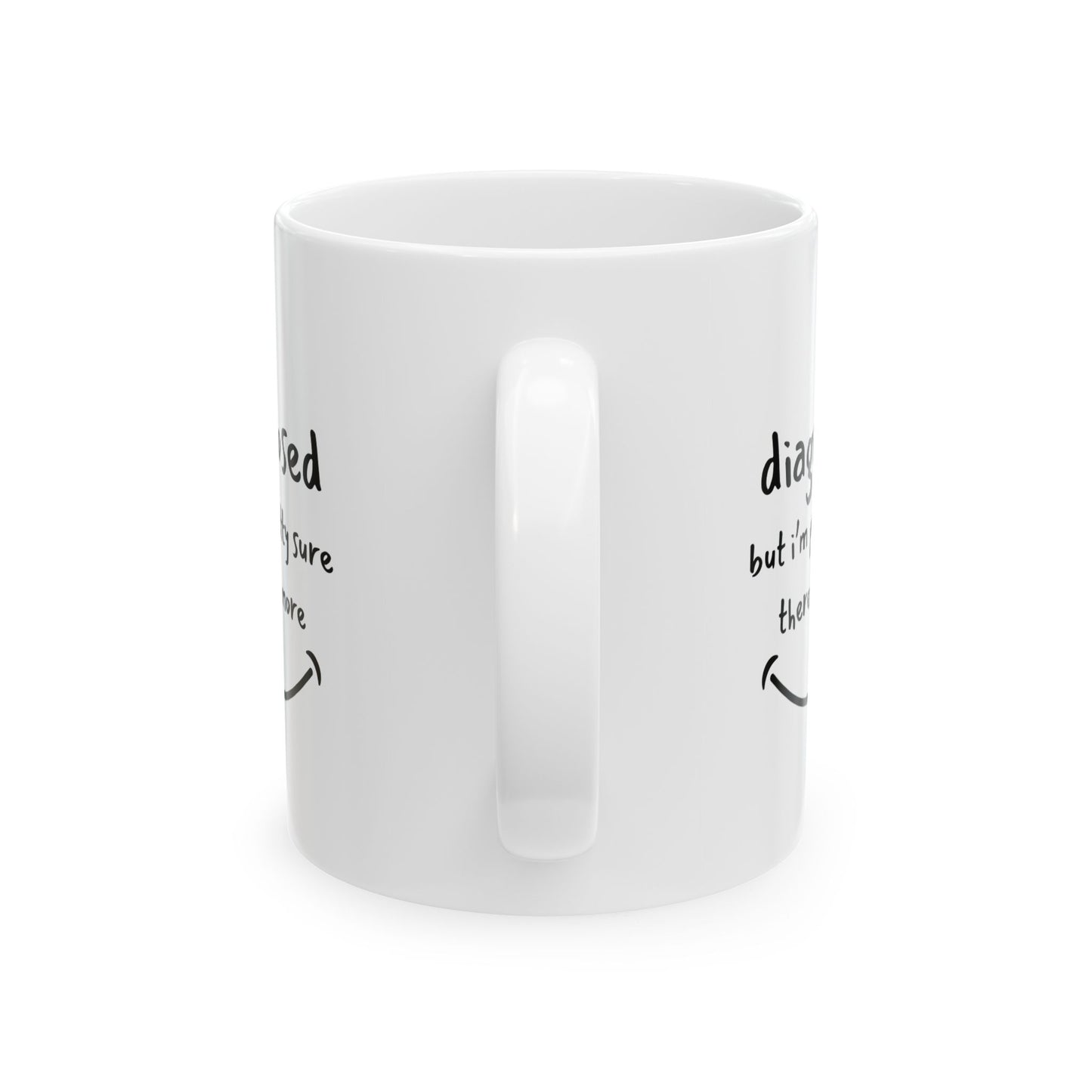 Diagnosed But I’m Pretty Sure There’s More Mug – Funny Mental Health Coffee Cup for Overthinkers and Therapy Fans (11oz / 15oz)