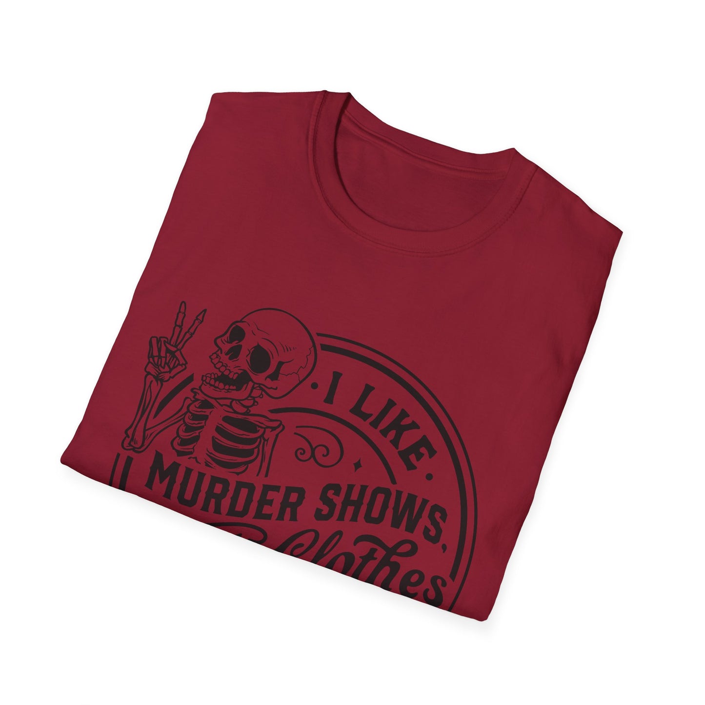 I Like Murder Shows and Comfy Clothes T-Shirt – Funny Graphic Tee for True Crime Fans and Sarcastic Homebodies