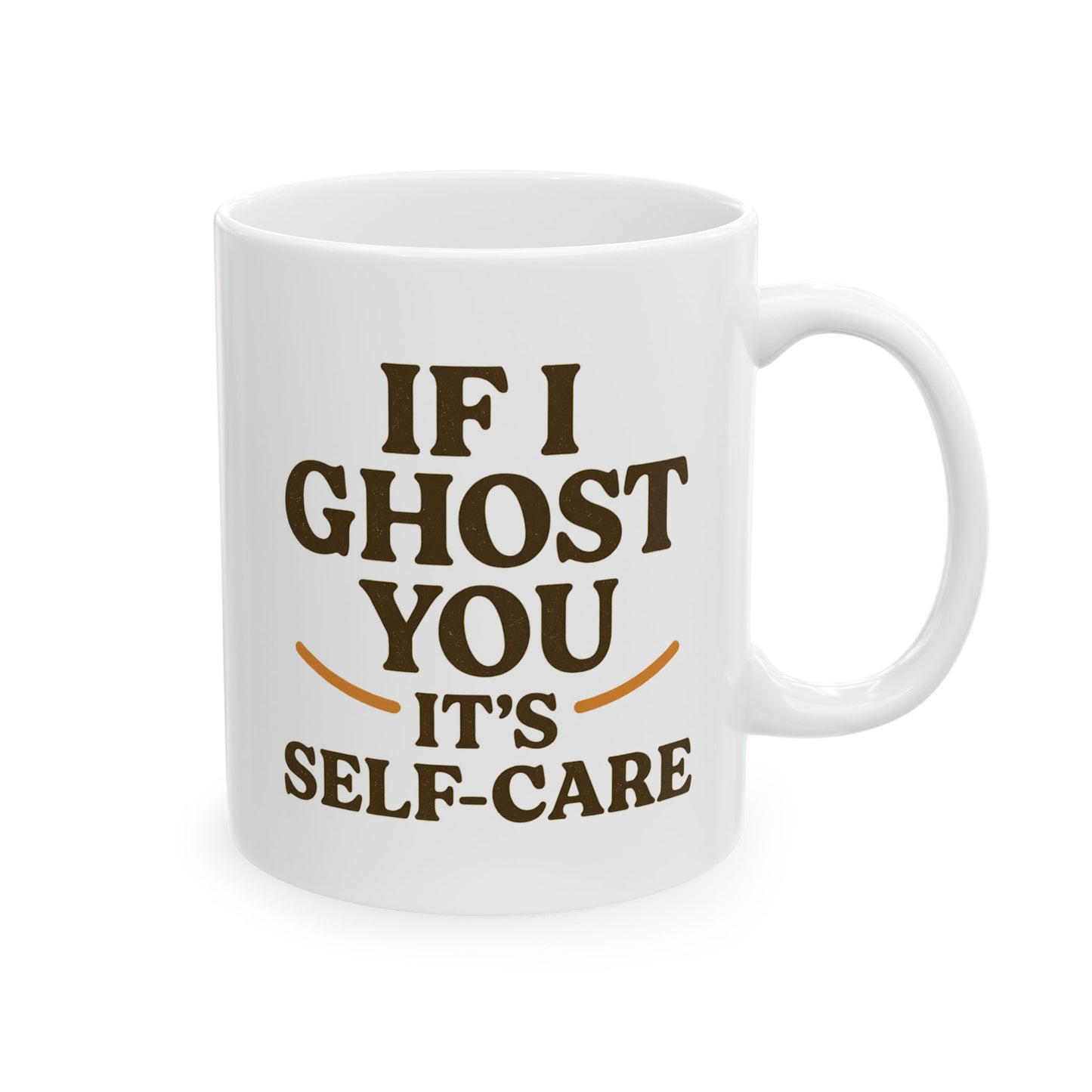 If I Ghost You, It’s Self-Care Mug – Funny Introvert Coffee Cup (11oz & 15oz)