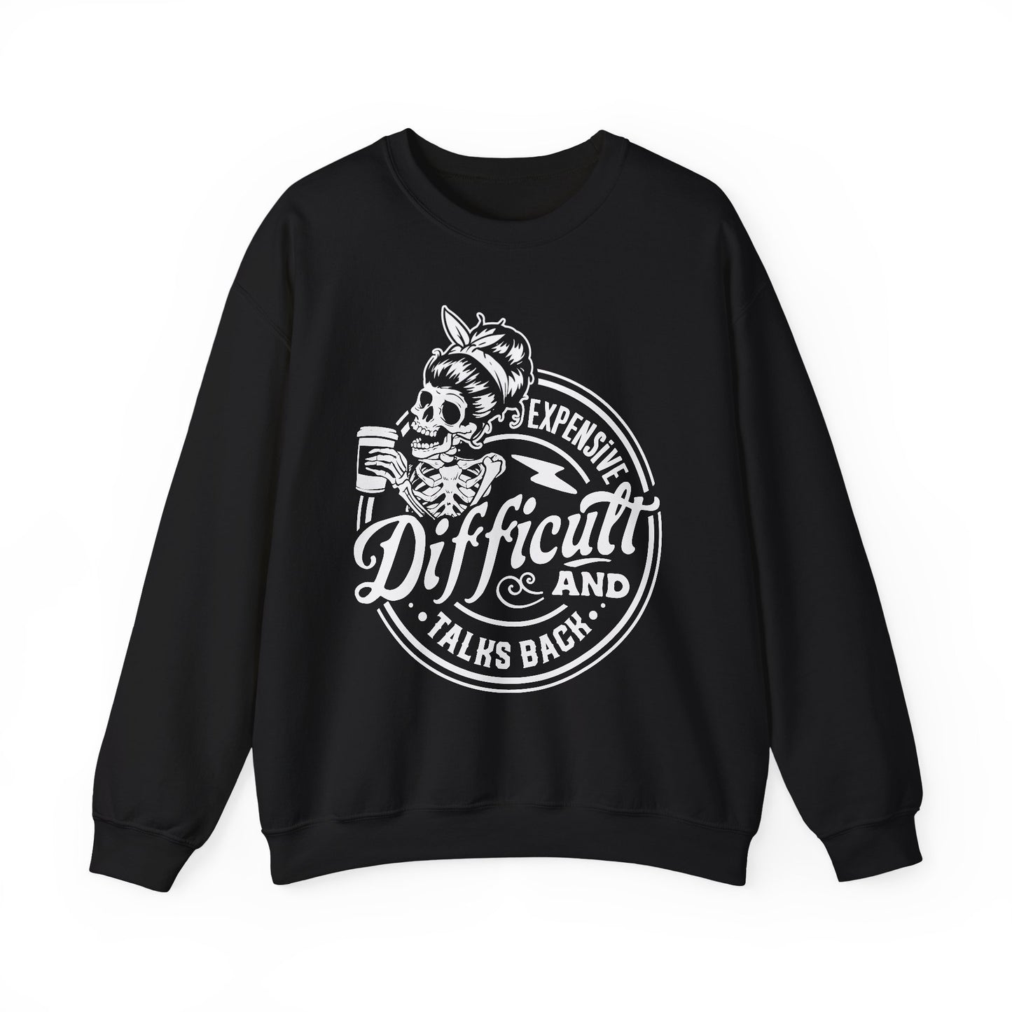 Expensive, Difficult, and Talks Back Sweatshirt – Funny Gift for Wife, Girlfriend, or That One Friend Who’s a Lot (in the Best Way)