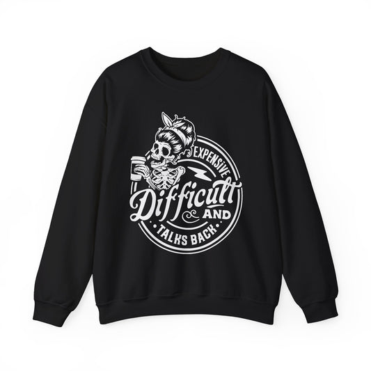 Expensive, Difficult, and Talks Back Sweatshirt – Funny Sarcastic Gift for Women Who Know Their Worth